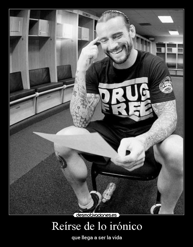 Reírse de lo irónico - que llega a ser la vida