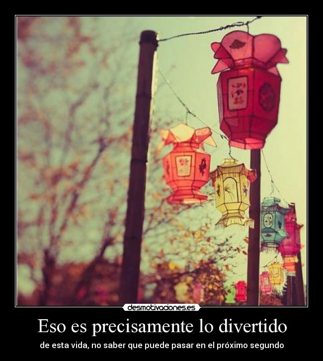 Eso es precisamente lo divertido -