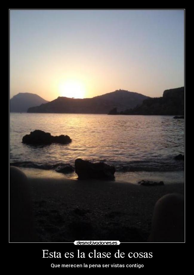 Esta es la clase de cosas - Que merecen la pena ser vistas contigo