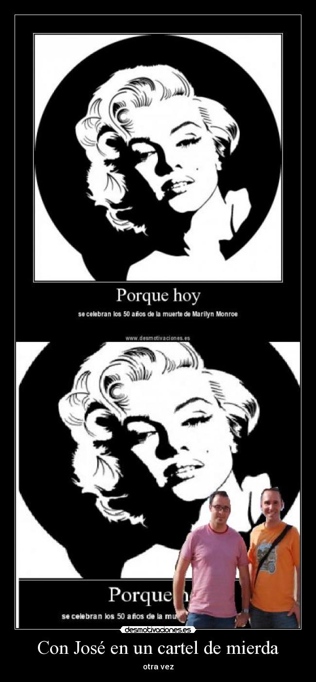 Con José en un cartel de mierda - otra vez