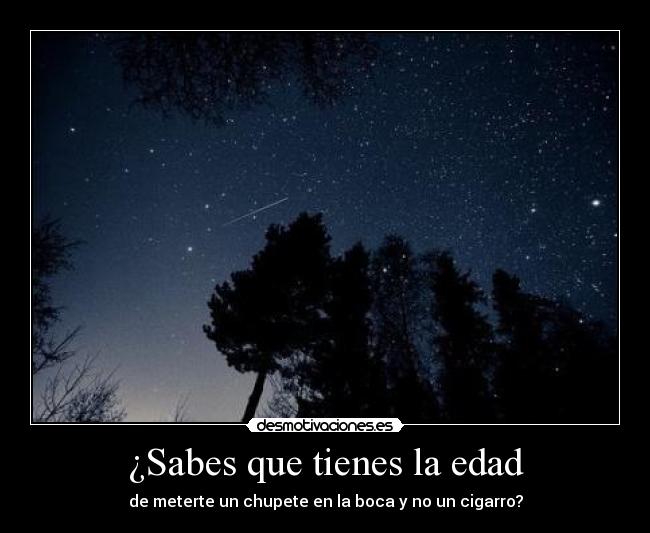 ¿Sabes que tienes la edad -