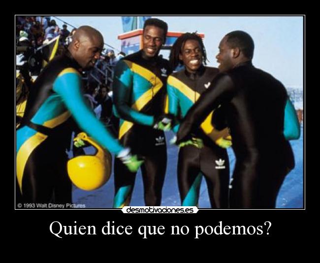 Quien dice que no podemos? -