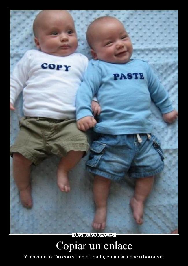 Copiar un enlace - Y mover el ratón con sumo cuidado; como si fuese a borrarse.