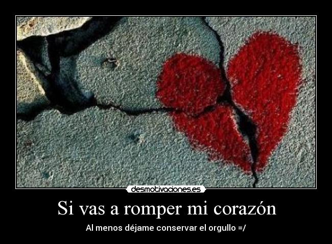 Si vas a romper mi corazón -