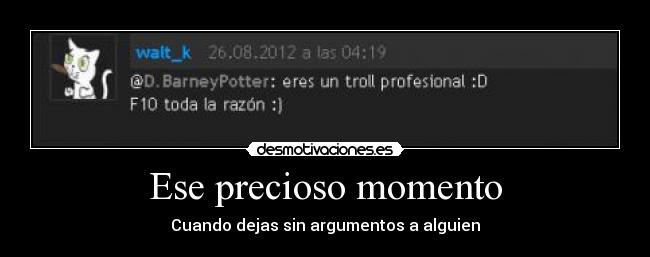 Ese precioso momento - Cuando dejas sin argumentos a alguien