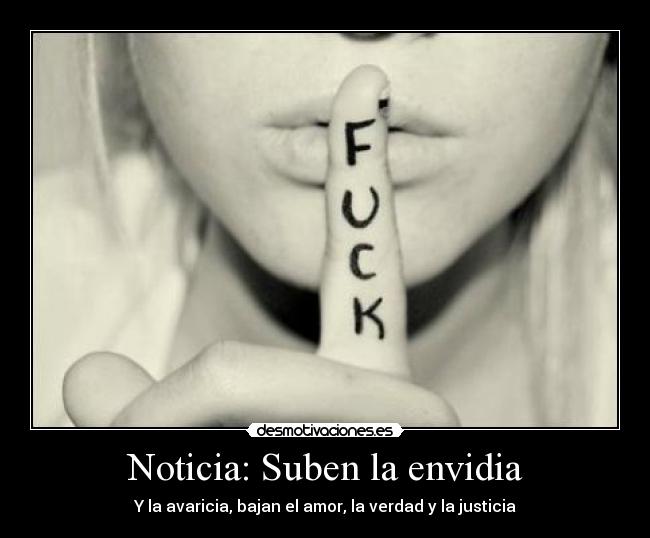 Noticia: Suben la envidia - Y la avaricia, bajan el amor, la verdad y la justicia