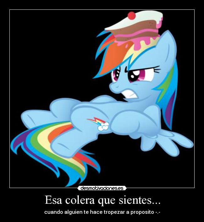 Esa colera que sientes... - cuando alguien te hace tropezar a proposito -.-