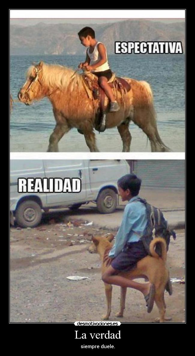 La verdad - siempre duele.