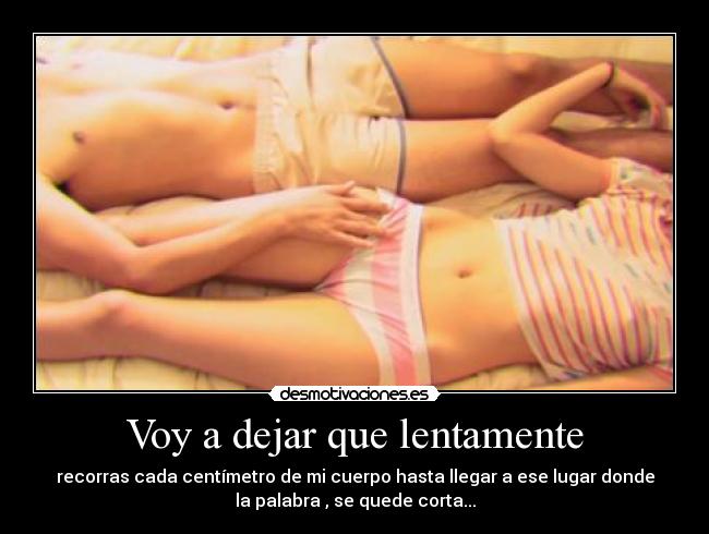 Voy a dejar que lentamente - 
