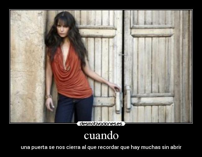 cuando - una puerta se nos cierra al que recordar que hay muchas sin abrir