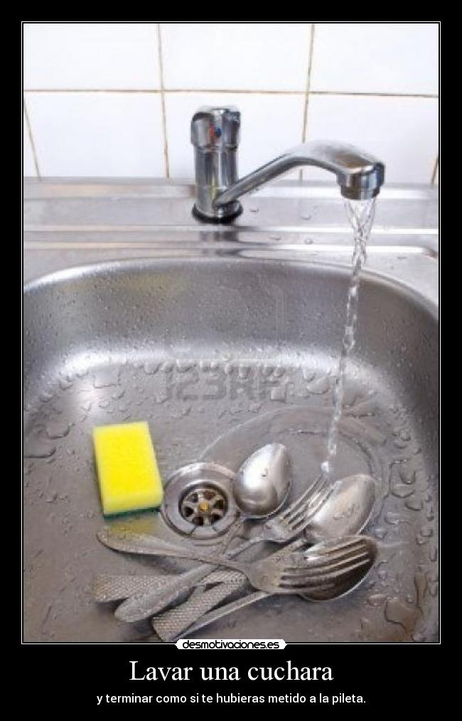 Lavar una cuchara - y terminar como si te hubieras metido a la pileta.