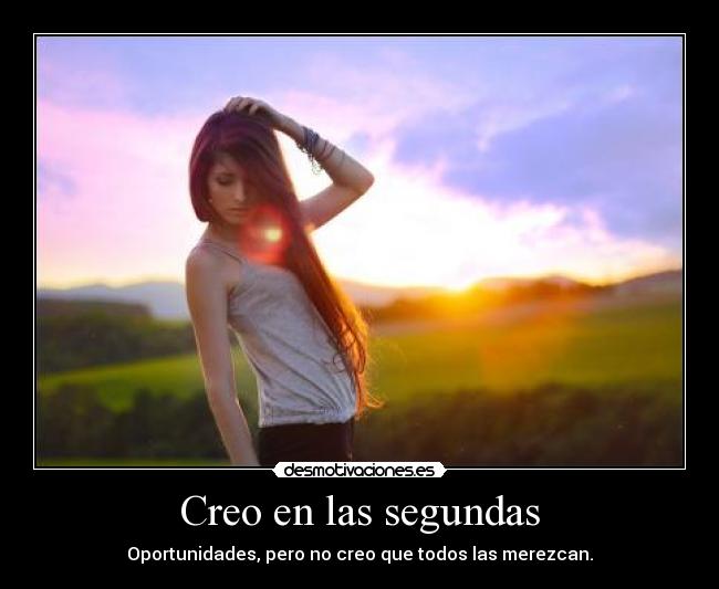 Creo en las segundas -