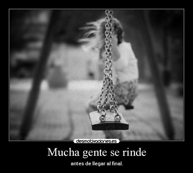 Mucha gente se rinde - 
