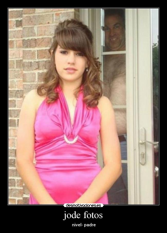 jode fotos - nivel- padre