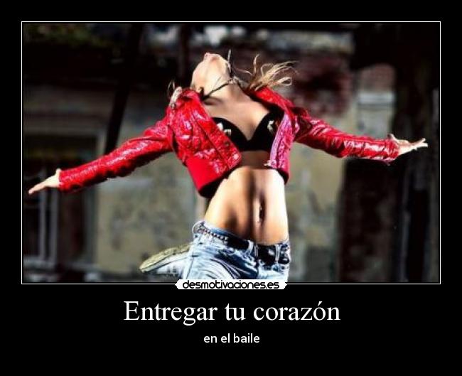 carteles corazon entregar corazon baile desmotivaciones