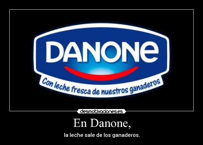 En Danone, -