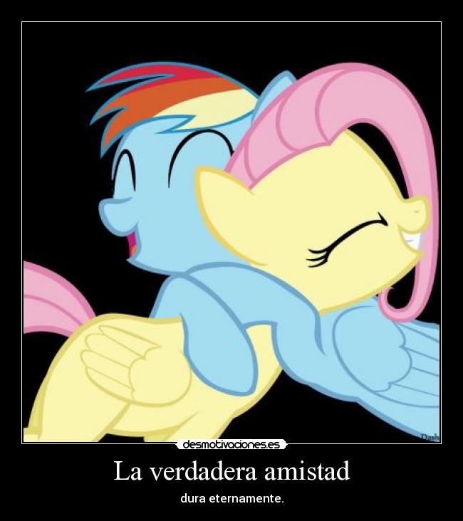 La verdadera amistad - dura eternamente.