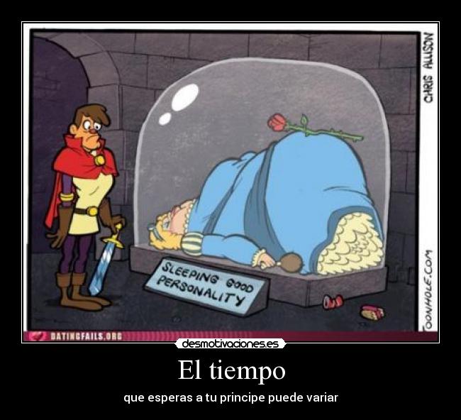 El tiempo - que esperas a tu principe puede variar