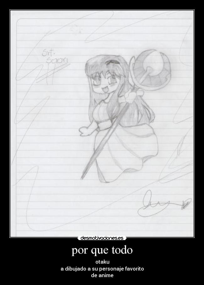 por que todo - otaku
a dibujado a su personaje favorito
de anime