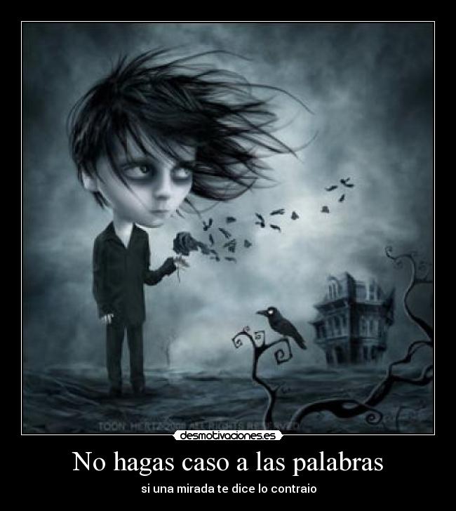 No hagas caso a las palabras - si una mirada te dice lo contraio