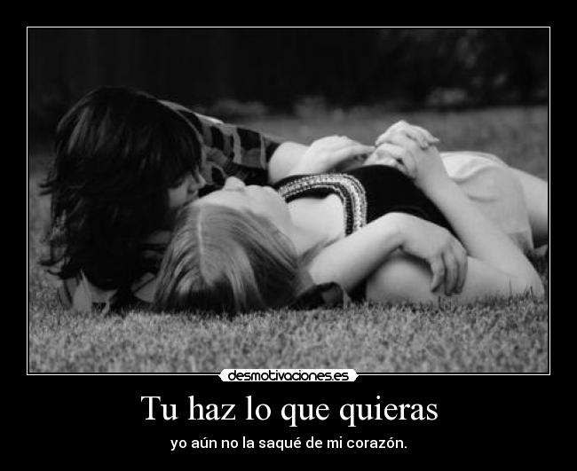 Tu haz lo que quieras - 