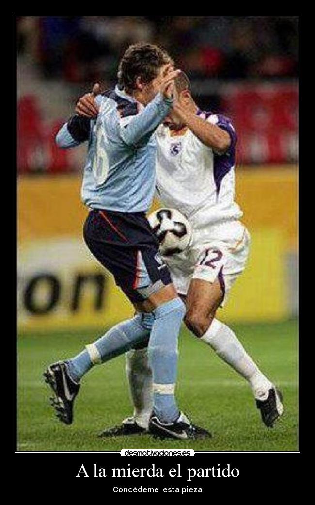 A la mierda el partido - Concèdeme esta pieza