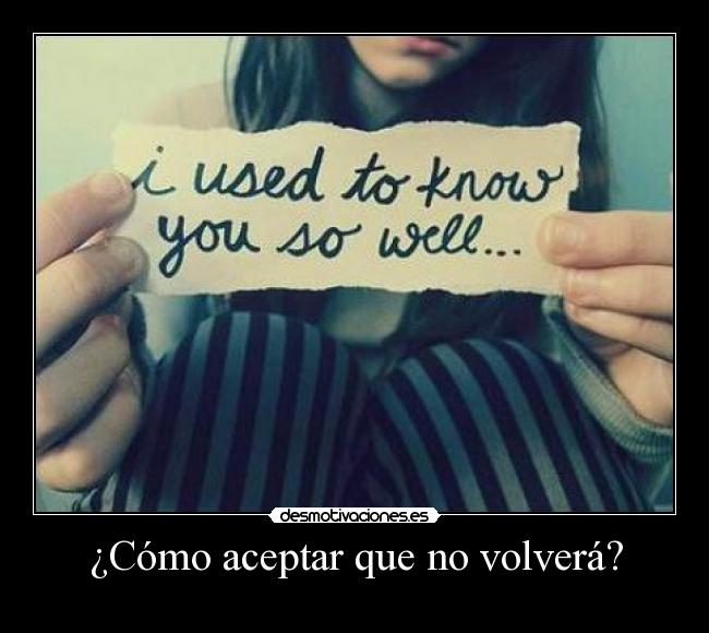 ¿Cómo aceptar que no volverá? -