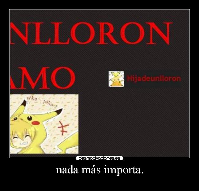 carteles hijadeunlloron teamo hermosa pequena pikachu desmotivaciones