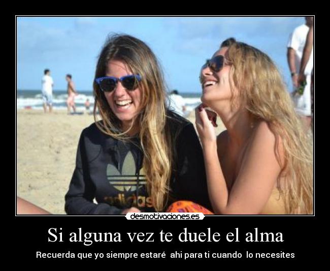 Si alguna vez te duele el alma -