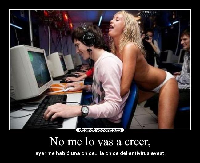 No me lo vas a creer, -