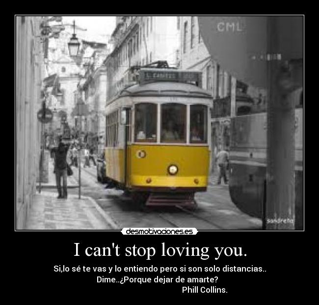 I cant stop loving you. -