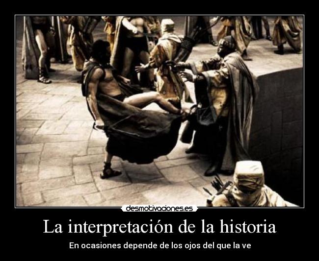 La interpretación de la historia - En ocasiones depende de los ojos del que la ve