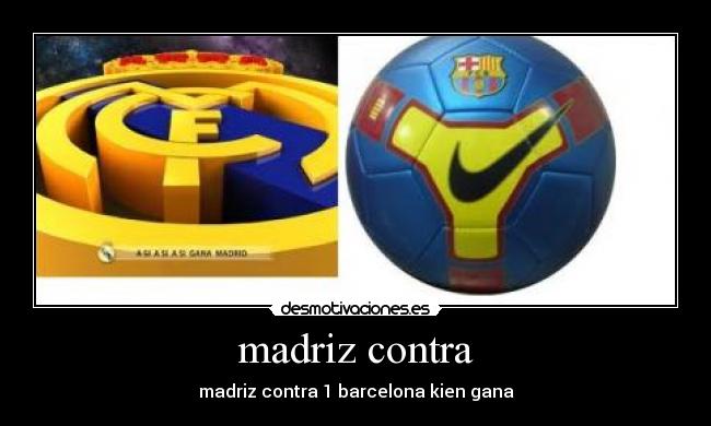 madriz contra - madriz contra 1 barcelona kien gana