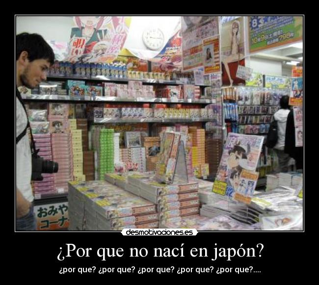 ¿Por que no nací en japón? -