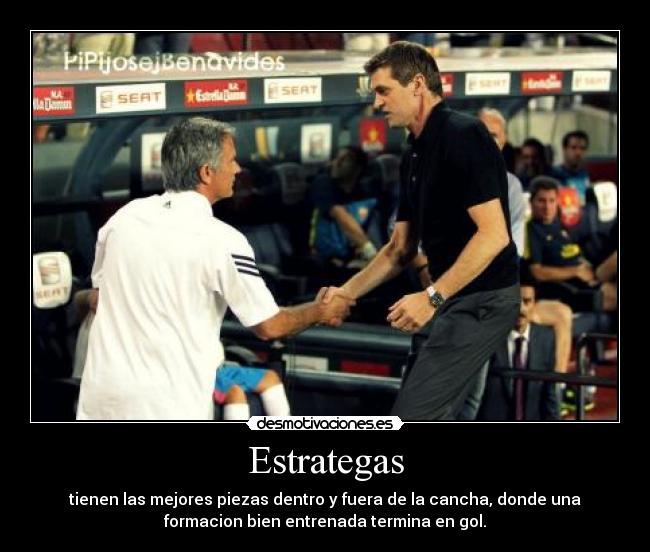 Estrategas - tienen las mejores piezas dentro y fuera de la cancha, donde una
formacion bien entrenada termina en gol.
