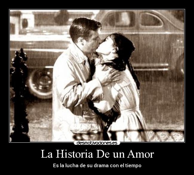 La Historia De un Amor - Es la lucha de su drama con el tiempo
