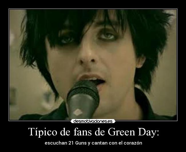 Típico de fans de Green Day: -