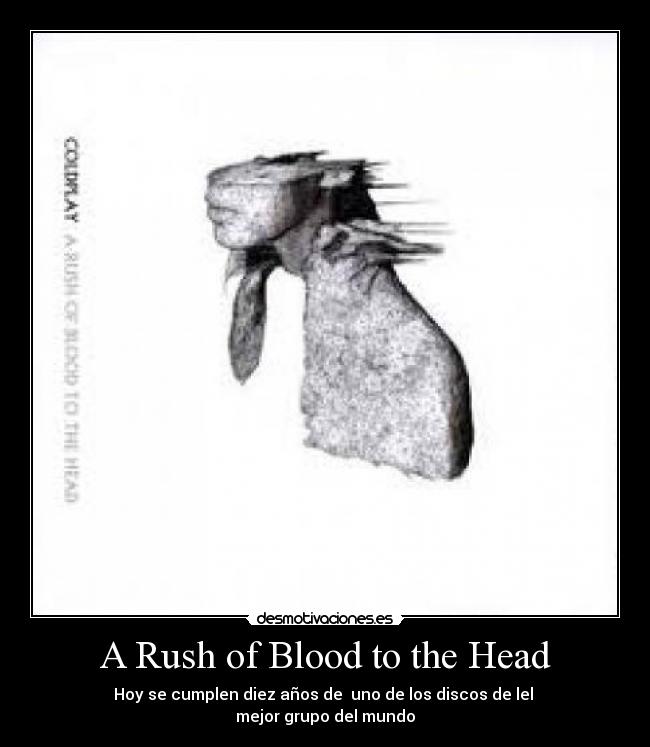 A Rush of Blood to the Head - Hoy se cumplen diez años de uno de los discos de lel
mejor grupo del mundo