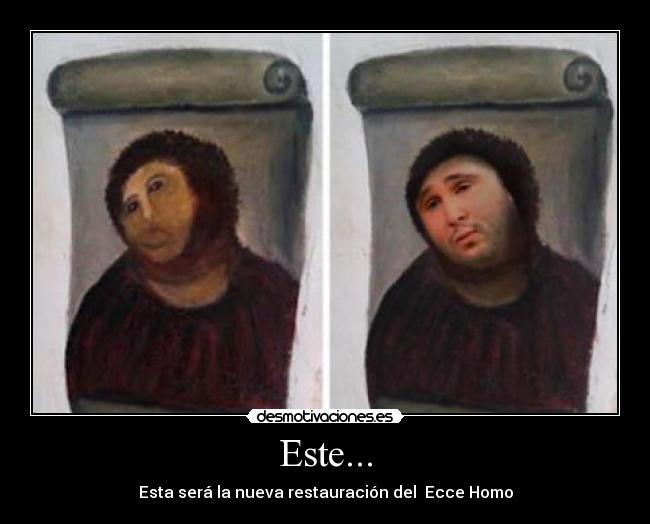 Este... - Esta será la nueva restauración del  Ecce Homo