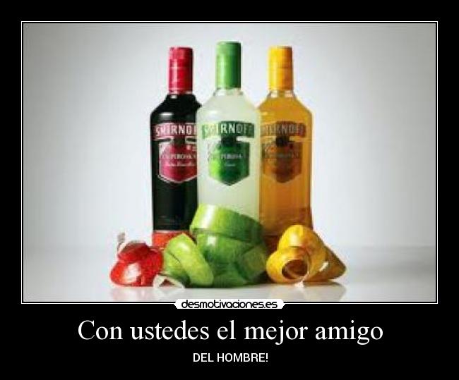 Con ustedes el mejor amigo - DEL HOMBRE!