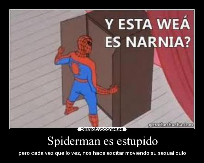 Spiderman es estupido - pero cada vez que lo vez, nos hace excitar moviendo su sexual culo