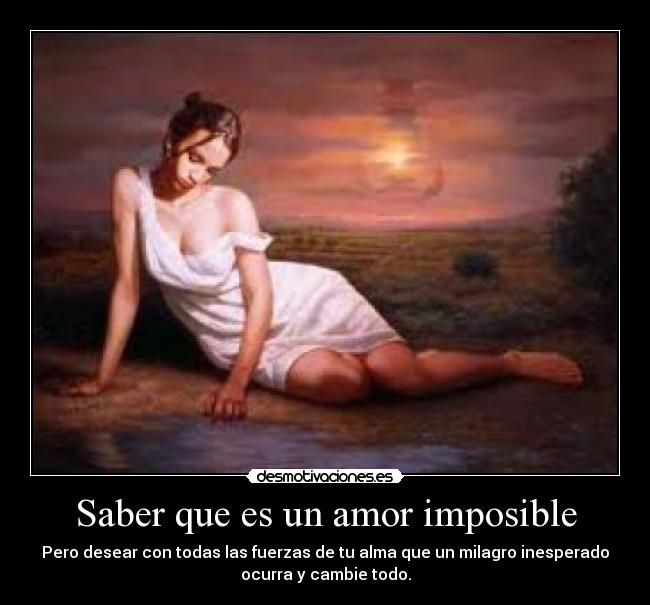 Saber que es un amor imposible - 