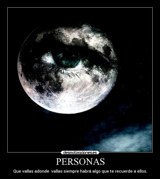 PERSONAS - Que vallas adonde vallas siempre habrá algo que te recuerde a ellos.