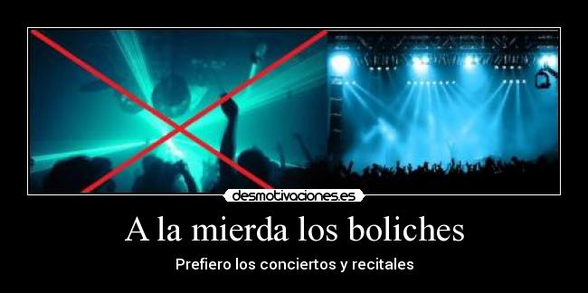 A la mierda los boliches - Prefiero los conciertos y recitales