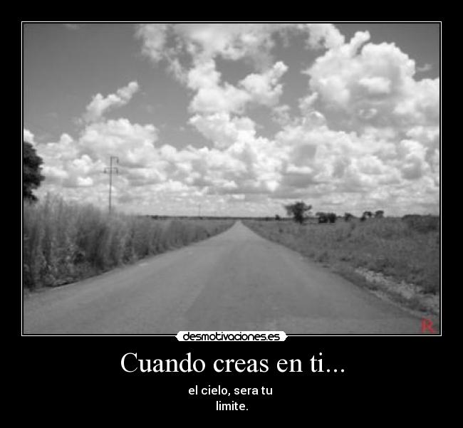 Cuando creas en ti... -