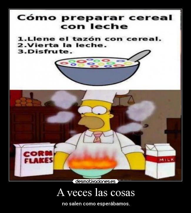 A veces las cosas - no salen como esperábamos.