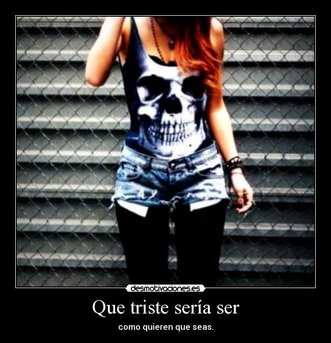 Que triste sería ser - 
