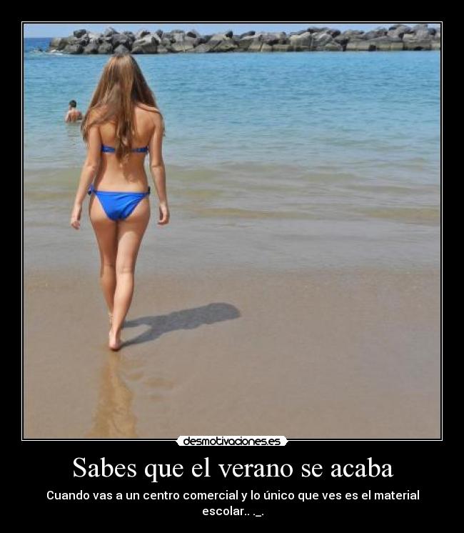 Sabes que el verano se acaba - Cuando vas a un centro comercial y lo único que ves es el material escolar.. ._.