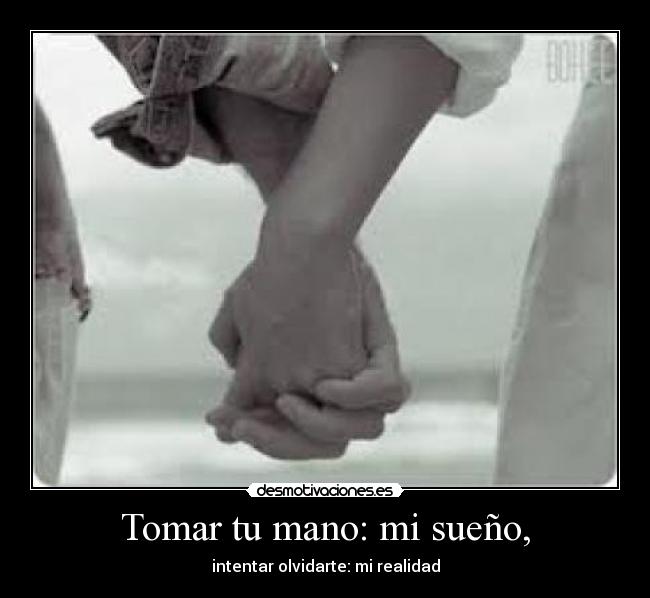 carteles amor mano sueno realidad olvidar etc desmotivaciones