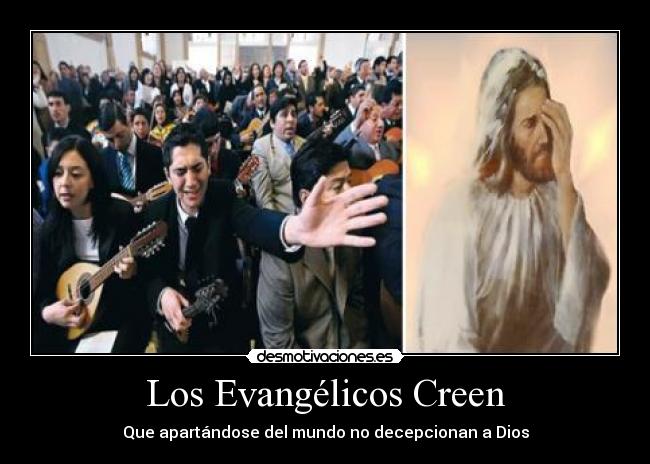 carteles evangelicos apartandose del mundo creen dios decepcionan desmotivaciones